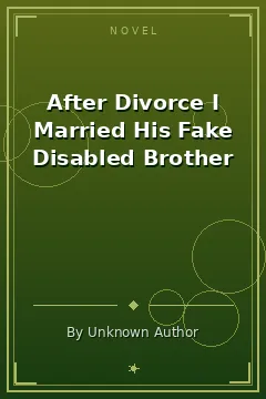 After Divorce I Married His Fake Disabled Brother