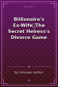 Billionaire's Ex-Wife：The Secret Heiress's Divorce Game