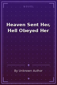 Heaven Sent Her, Hell Obeyed Her
