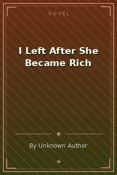 I Left After She Became Rich