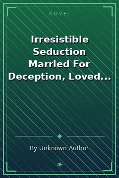 Irresistible Seduction Married For Deception, Loved For Real