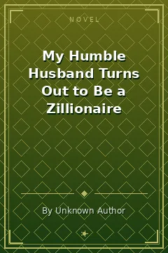 My Humble Husband Turns Out to Be a Zillionaire