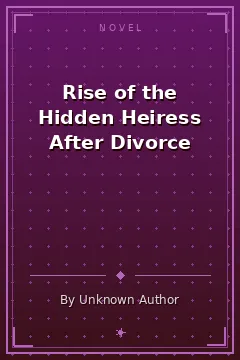 Rise of the Hidden Heiress After Divorce