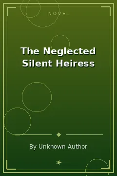 The Neglected Silent Heiress