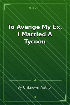 To Avenge My Ex, I Married A Tycoon