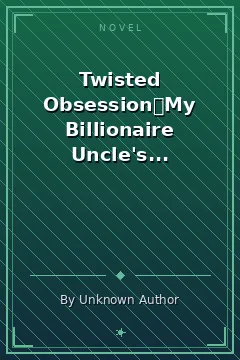 Twisted Obsession：My Billionaire Uncle's Forbidden Lover